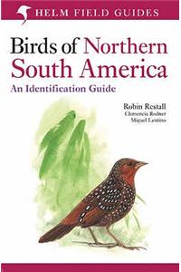 Birds of Northern South America: An Identification Guide