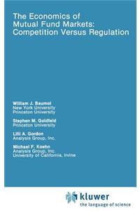 Economics of Mutual Fund Markets: Competition Versus Regulation