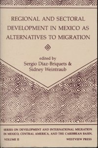 Regional and Sectoral Development in Mexico as Alternatives to Migration