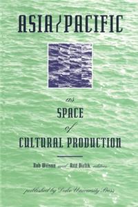 Asia/Pacific As Space of Cultural Production