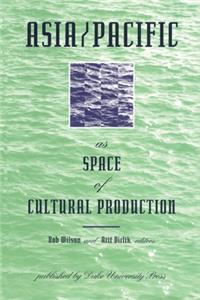 Asia/Pacific as Space of Cultural Production