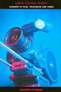Lights, Camera, Action!: Careers in Film, Television and Video