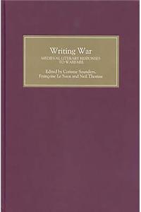 Writing War: Medieval Literary Responses to Warfare