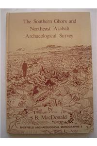 The Southern Ghors and Northeast Arabah Archaeological Survey
