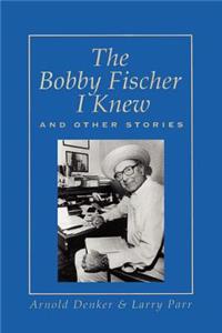 The Bobby Fischer I Knew and Other Stories