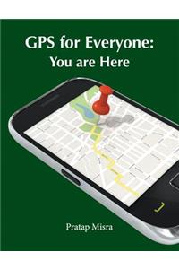 GPS for Everyone: You Are Here