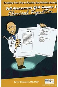 Laughing Your Way... Pediatric Boards Vol. 3, Self Assessment Q&a: Clinical Vignettes