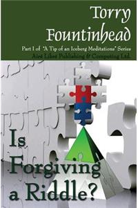 Is Forgiving a Riddle?