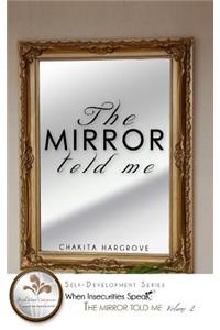 The Mirror Told Me
