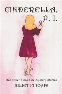 Cinderella, P. I. and Other Fairy Tale Mystery Stories