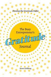 The Busy Entrepreneur's Gratitude Journal