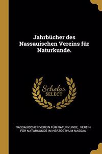 Jahrbücher des Nassauischen Vereins für Naturkunde.