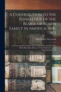 Contribution to the Genealogy of the Bearse or Bearss Family in America, 1618-1871