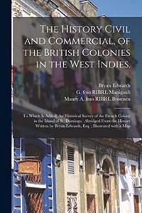 History Civil and Commercial, of the British Colonies in the West Indies.