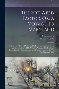 The Sot-weed Factor, Or, A Voyage To Maryland