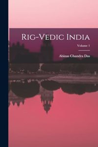 Rig-Vedic India; Volume 1