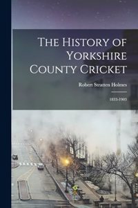 History of Yorkshire County Cricket