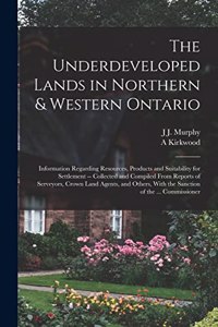 Underdeveloped Lands in Northern & Western Ontario