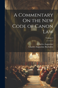 Commentary On the New Code of Canon Law; Volume 1