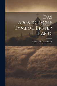 Apostolische Symbol. Erster Band.