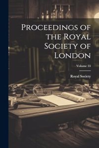 Proceedings of the Royal Society of London; Volume 55