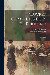 OEuvres Complètes De P. De Ronsard