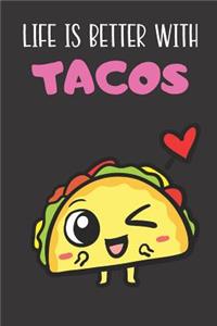 Life Is Better With Tacos