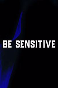 Be Sensitive