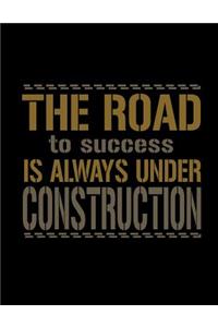 The Road To Success Is Always Under Construction