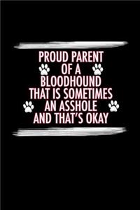 Proud Parent of a Bloodhound That is Sometimes an Asshole and That's Ok