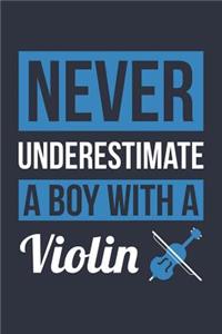 Funny Violin Notebook - Never Underestimate A Boy With A Violin - Gift for Violin Player - Violin Diary