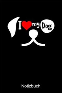 I LOVE MY DOG Notizbuch