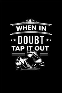 When In Doubt Tap It Out