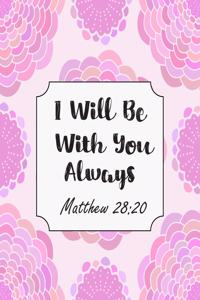 I Will Be With You Always Matthew 28