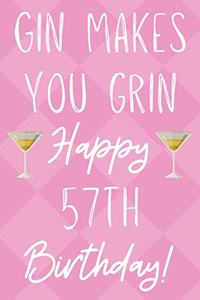 Gin Makes You Grin Happy 57th Birthday
