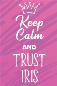 Keep Calm And Trust Iris