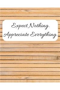 Expect Nothing Appreciate Everything