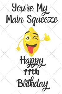 You're My Main Squeeze Happy 11th Birthday