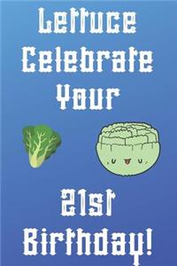 Lettuce Celebrate your 21st Birthday