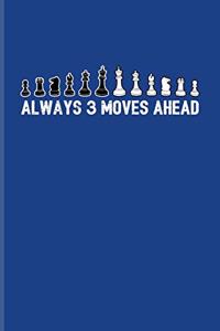 Always 3 Moves Ahead