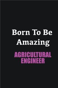 Born to me Amazing Agricultural Engineer