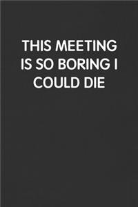 This Meeting Is So Boring I Could Die