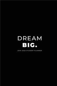 2019 - 2020 Student Planner; Dream Big.