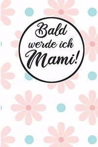 Bald werde ich Mami!