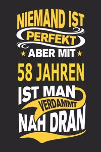 Niemand Ist Perfekt Aber Mit 58 Jahren Ist Man Verdammt Nah Dran