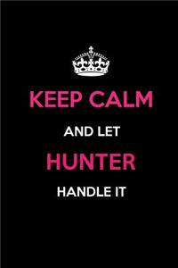 Keep Calm and Let Hunter Handle It