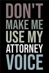 Don't Make Me Use My Attorney Voice
