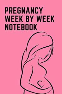Pregnancy Week by Week Notebook