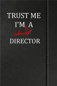 Trust Me I'm Almost a Director