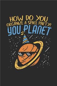 How Do You Organize a Space Party? You Planet
